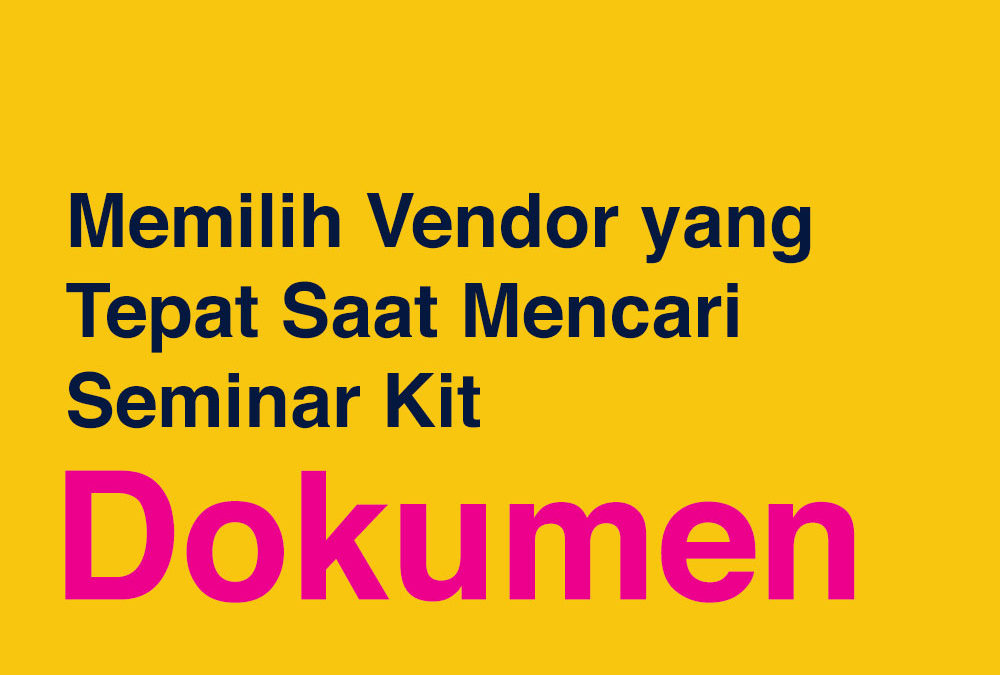 Memilih vendor yang tepat untuk penyedia seminar kit anda : Dokumen